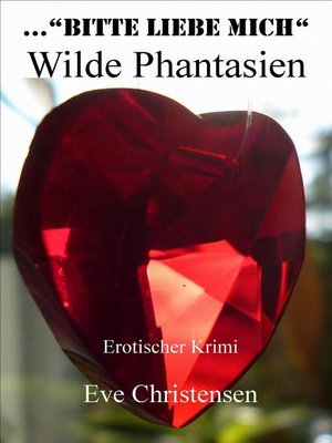 cover image of ...Bitte Liebe Mich--Wilde Phantasien